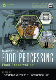 Title: Handbook of Food Processing: Food Preservation / Edition 1, Author: Theodoros Varzakas