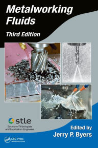 Title: Metalworking Fluids / Edition 3, Author: Jerry P. Byers