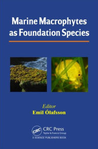Title: Marine Macrophytes as Foundation Species / Edition 1, Author: Emil Olafsson