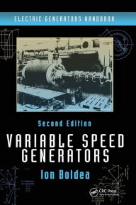 Title: Variable Speed Generators / Edition 2, Author: Ion Boldea