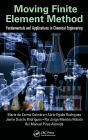 Moving Finite Element Method: Fundamentals and Applications in Chemical Engineering / Edition 1