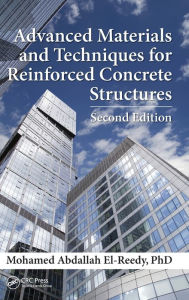 Title: Advanced Materials and Techniques for Reinforced Concrete Structures / Edition 2, Author: Mohamed Abdallah El-Reedy