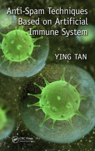 Title: Anti-Spam Techniques Based on Artificial Immune System / Edition 1, Author: Ying Tan