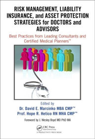 Title: Risk Management, Liability Insurance, and Asset Protection Strategies for Doctors and Advisors: Best Practices from Leading Consultants and Certified Medical Planners / Edition 1, Author: David Edward Marcinko