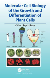 Title: Molecular Cell Biology of the Growth and Differentiation of Plant Cells / Edition 1, Author: Ray J. Rose