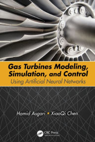 Title: Gas Turbines Modeling, Simulation, and Control: Using Artificial Neural Networks / Edition 1, Author: Hamid Asgari