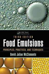 Title: Food Emulsions: Principles, Practices, and Techniques, Third Edition / Edition 3, Author: David Julian McClements