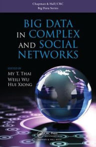 Title: Big Data in Complex and Social Networks / Edition 1, Author: My T. Thai