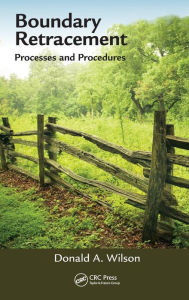 Title: Boundary Retracement: Processes and Procedures / Edition 1, Author: Donald A. Wilson