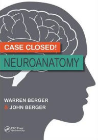 Title: Case Closed! Neuroanatomy / Edition 1, Author: Warren Berger