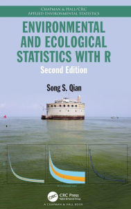 Title: Environmental and Ecological Statistics with R / Edition 2, Author: Song S. Qian