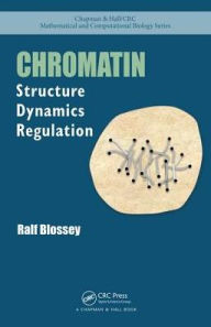 Title: Chromatin: Structure, Dynamics, Regulation / Edition 1, Author: Ralf Blossey
