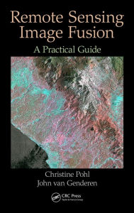 Title: Remote Sensing Image Fusion: A Practical Guide, Author: Christine Pohl
