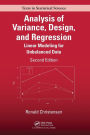 Analysis of Variance, Design, and Regression: Linear Modeling for Unbalanced Data, Second Edition / Edition 2
