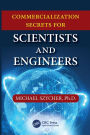 Commercialization Secrets for Scientists and Engineers / Edition 1