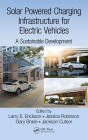 Solar Powered Charging Infrastructure for Electric Vehicles: A Sustainable Development / Edition 1