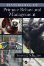 Handbook of Primate Behavioral Management / Edition 1