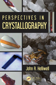 Title: Perspectives in Crystallography / Edition 1, Author: John R. Helliwell