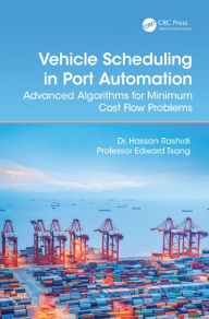 Title: Vehicle Scheduling in Port Automation: Advanced Algorithms for Minimum Cost Flow Problems, Second Edition / Edition 2, Author: Hassan Rashidi