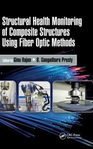 Title: Structural Health Monitoring of Composite Structures Using Fiber Optic Methods, Author: Ginu Rajan