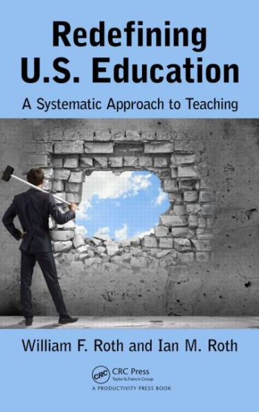 Redefining U.S. Education: A Systematic Approach to Teaching / Edition 1