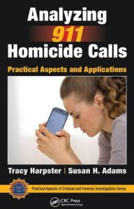 Title: Analyzing 911 Homicide Calls: Practical Aspects and Applications, Author: Tracy Harpster