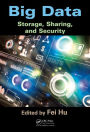 Big Data: Storage, Sharing, and Security / Edition 1
