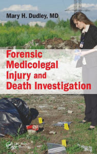 Title: Forensic Medicolegal Injury and Death Investigation / Edition 1, Author: Mary H. Dudley