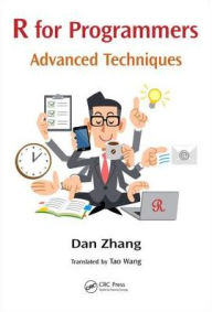 Title: R for Programmers: Advanced Techniques / Edition 1, Author: Dan Zhang