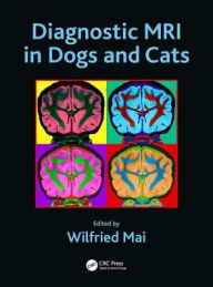 Title: Diagnostic MRI in Dogs and Cats / Edition 1, Author: Wilfried Mai
