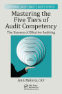 Mastering the Five Tiers of Audit Competency: The Essence of Effective Auditing / Edition 1