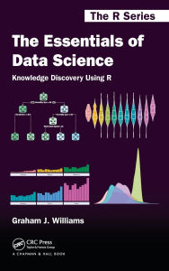 Title: The Essentials of Data Science: Knowledge Discovery Using R, Author: Graham J. Williams