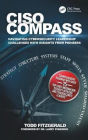 CISO COMPASS: Navigating Cybersecurity Leadership Challenges with Insights from Pioneers