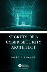 Title: Secrets of a Cyber Security Architect / Edition 1, Author: Brook S. E. Schoenfield