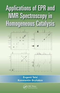Title: Applications of EPR and NMR Spectroscopy in Homogeneous Catalysis / Edition 1, Author: Evgenii Talsi