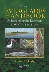 Title: The Everglades Handbook: Understanding the Ecosystem, Fourth Edition / Edition 4, Author: Thomas E. Lodge