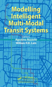 Title: Modelling Intelligent Multi-Modal Transit Systems / Edition 1, Author: Agostino Nuzzolo