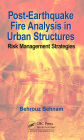 Post-Earthquake Fire Analysis in Urban Structures: Risk Management Strategies / Edition 1
