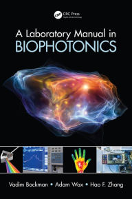 Title: A Laboratory Manual in Biophotonics, Author: Vadim Backman