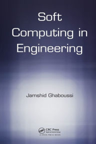 Title: Soft Computing in Engineering / Edition 1, Author: Jamshid Ghaboussi
