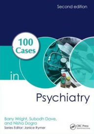 Title: 100 Cases in Psychiatry / Edition 2, Author: Barry Wright