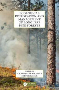 Title: Ecological Restoration and Management of Longleaf Pine Forests, Author: L. Katherine Kirkman