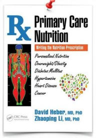 Title: Primary Care Nutrition: Writing the Nutrition Prescription / Edition 1, Author: David Heber