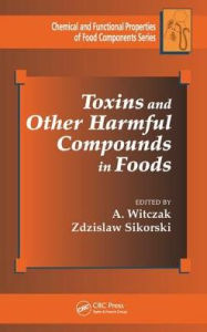 Title: Toxins and Other Harmful Compounds in Foods / Edition 1, Author: A. Witczak