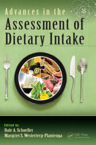 Title: Advances in the Assessment of Dietary Intake. / Edition 1, Author: Dale A. Schoeller