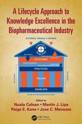 A Lifecycle Approach to Knowledge Excellence in the Biopharmaceutical Industry / Edition 1