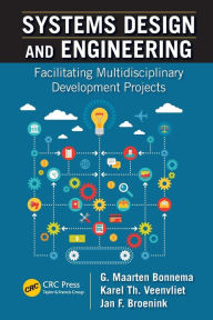 Title: Systems Design and Engineering: Facilitating Multidisciplinary Development Projects / Edition 1, Author: G. Maarten Bonnema