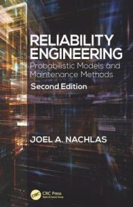 Title: Reliability Engineering: Probabilistic Models and Maintenance Methods, Second Edition / Edition 2, Author: Joel A. Nachlas