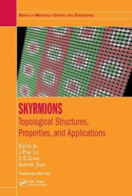 Title: Skyrmions: Topological Structures, Properties, and Applications / Edition 1, Author: J. Ping Liu