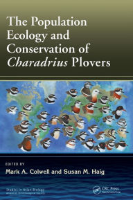 Title: The Population Ecology and Conservation of Charadrius Plovers / Edition 1, Author: Mark A. Colwell